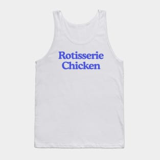 Rotisserie Chicken | Adult Unisex Tee | Oddly Specific, Funny, Targeted, Parody, Funny Gift, Meme Shirt, Sarcastic, Ironic Tank Top